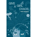 Give a Girl Chaos: (and see what she can do)