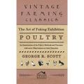 The Art of Faking Exhibition Poultry - An Examination of the Faker's Methods and Processes with some Observations on their Detection