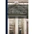 The Art of Garden Design in Italy /by H. Inigo Triggs.