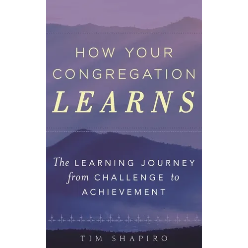 How Your Congregation Learns: The Learning Journey from Challenge to Achievement