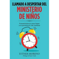 Llamado a Despertar Del Ministerio De Niños: Preparándonos Para Llegar a La Generación Del Mañana