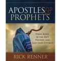 Apostles and Prophets: Their Roles in the Past, Present, and Last-Days Church