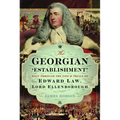 The Georgian 'Establishment': Seen Through the Life and Trials of Edward Law, Lord Ellenborough