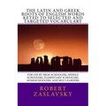 The Latin and Greek Roots of English Words Keyed to Selected and Targeted Vocabulary: For Use by High Schoolers, Middle Schoolers, Elementary Schooler