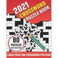2021 Crossword Puzzle Book: Adults 2021 Crossword Puzzle Book With 80 Large Print Word Find Puzzles And Solution For Senior Men Women and All Othe