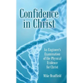 Confidence in Christ: An Engineer's Examination of the Physical Evidence for Christ