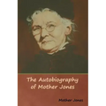 The Autobiography of Mother Jones