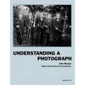 John Berger: Understanding a Photograph