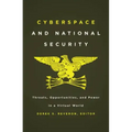 Cyberspace and National Security: Threats, Opportunities, and Power in a Virtual World