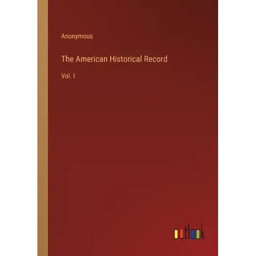 The American Historical Record: Vol. I