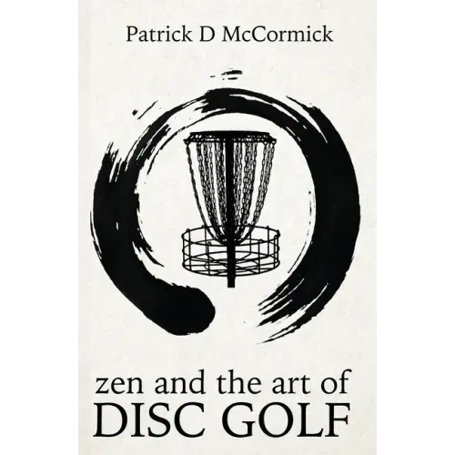 Zen and the Art of Disc Golf