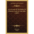 An Account Of The Battle Of Wilson's Creek Or Oak Hills (1883)