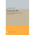 Imagining War: French and British Military Doctrine Between the Wars