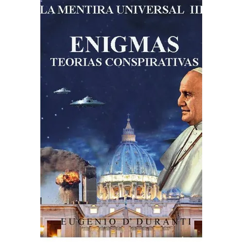 La Mentira Universal III Enigmas. Teorias Conspiratorias