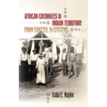 African Cherokees in Indian Territory: From Chattel to Citizens