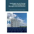 Hydrogen as an Energy Vector: Production, Storage and Distribution