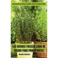 Las Hierbas Frescas Libro de Cocina Para Principiantes