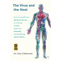 The Virus and the Host: Protect Yourself from Infectious Disease by Reducing Toxicity, Improving Immunity, and Minimizing Chronic Illness