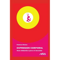 Expresión Corporal: guía didáctica para el docente