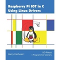 Raspberry Pi IoT In C Using Linux Drivers