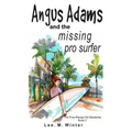 Angus Adams and the Missing Pro Surfer: Book 2 Free-Range Kid Mysteries