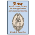 Betsy: The Dark Tale Of A Faire Dolly And Her Truest Friend Anna: Also Making A Simple Rag Doll With Grandmother Shepherd (Gi