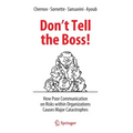 Don't Tell the Boss!: How Poor Communication on Risks Within Organizations Causes Major Catastrophes