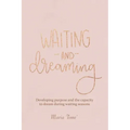 Waiting and Dreaming: Developing Purpose and the Capacity to Dream During Waiting Seasons
