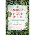 Journeys with Plant Spirits: Plant Consciousness Healing and Natural Magic Practices