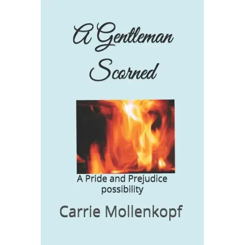 A Gentleman Scorned: A Pride and Prejudice possibility