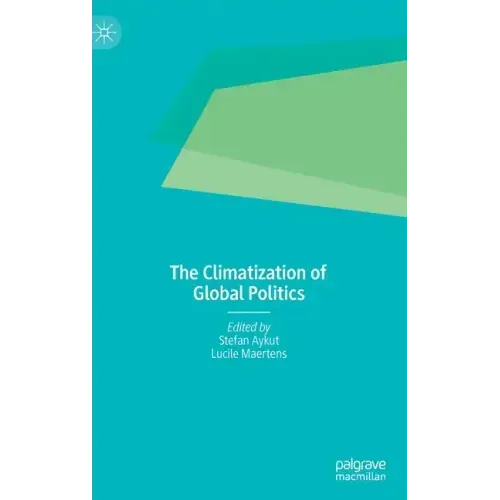 The Climatization of Global Politics