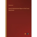 Annual Administration Report of the Forest Department