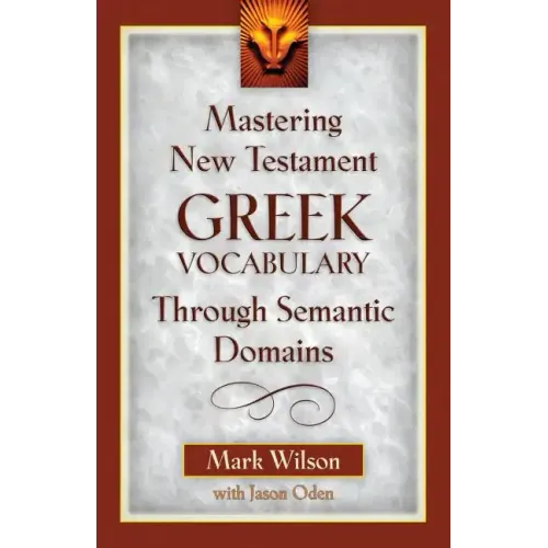 Mastering New Testament Greek Vocabulary Through Semantic Domains