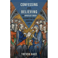 Confessing and Believing: The Apostles' Creed as Script for the Christian Life