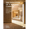 The Evolution of a Building Complex: Louis I. Kahn's Salk Institute for Biological Studies