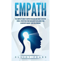 Empath: The Complete Guide to Empath Healing and Highly Sensitive People, Protection from Narcissists Declaring Your Leadershi