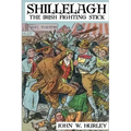 Shillelagh: The Irish Fighting Stick