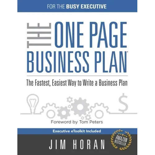 The One Page Business Plan for the Busy Executive: The Fastest, Eaiest Way to Write a Business Plan