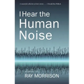 I Hear the Human Noise