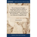 The new Experienced English-housekeeper, for the use and Ease of Ladies, Housekeepers, Cooks, &c. Written Purely From her own Practice by Mrs. Sarah M