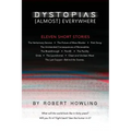 Dystopias (Almost) Everywhere: Eleven Short Stories