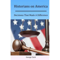 Historians on America: Decisions That Made A Difference