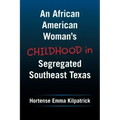 An African American Woman's Childhood in Segregated Southeast Texas