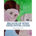 Because of Winn Dixie Novel Guide: A Guide to Kate DiCamillo's Novel
