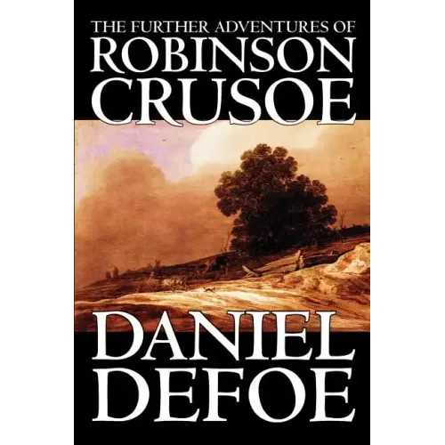 The Further Adventures of Robinson Crusoe by Daniel Defoe, Fiction, Classics