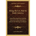 Flying the U.S. Mail to South America: How Pan American Airships Carry on in Sun and Storm Above the Rolling Caribbean
