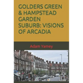 Golders Green & Hampstead Garden Suburb: Visions of Arcadia