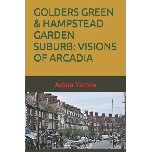 Golders Green & Hampstead Garden Suburb: Visions of Arcadia