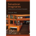 Salvadoran Imaginaries: Mediated Identities and Cultures of Consumption