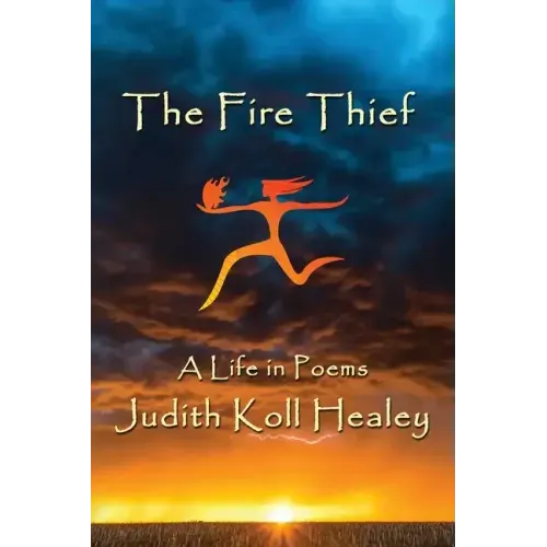 The Fire Thief: A Life in Poems